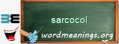 WordMeaning blackboard for sarcocol